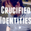 Crucified_idenities