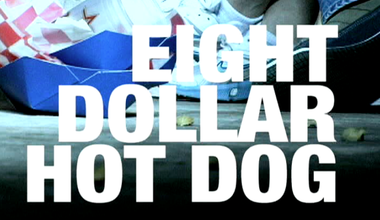 Eight Dollar Hot Dog
