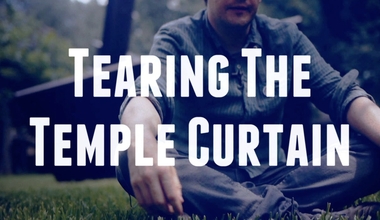 Tearing Down The Temple Curtain